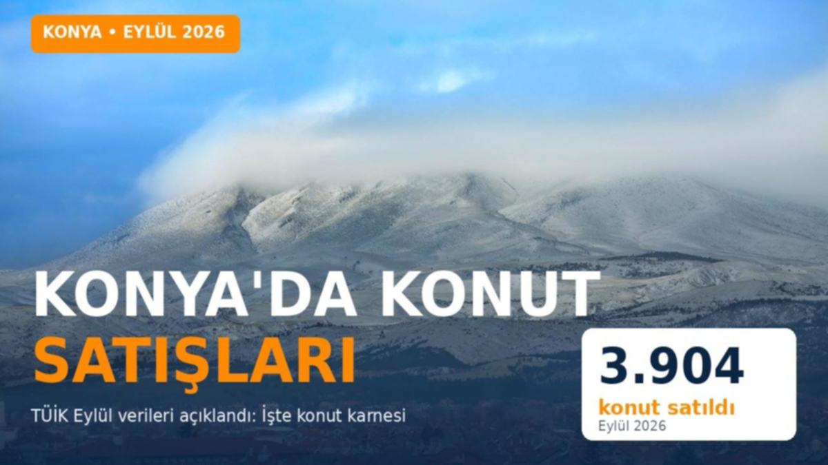 Gündem Konya: İşte konut satışlarının karnesi